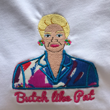 Load image into Gallery viewer, Butch like Pat, Pat Butcher Eastenders Embroidered Tshirt